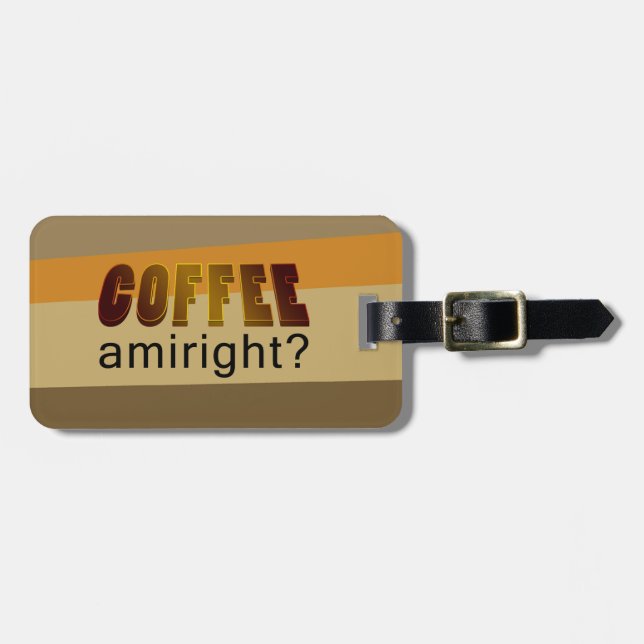 Coffee Amiright? Luggage Tag (Front Horizontal)
