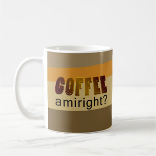 Coffee Amiright? Mug