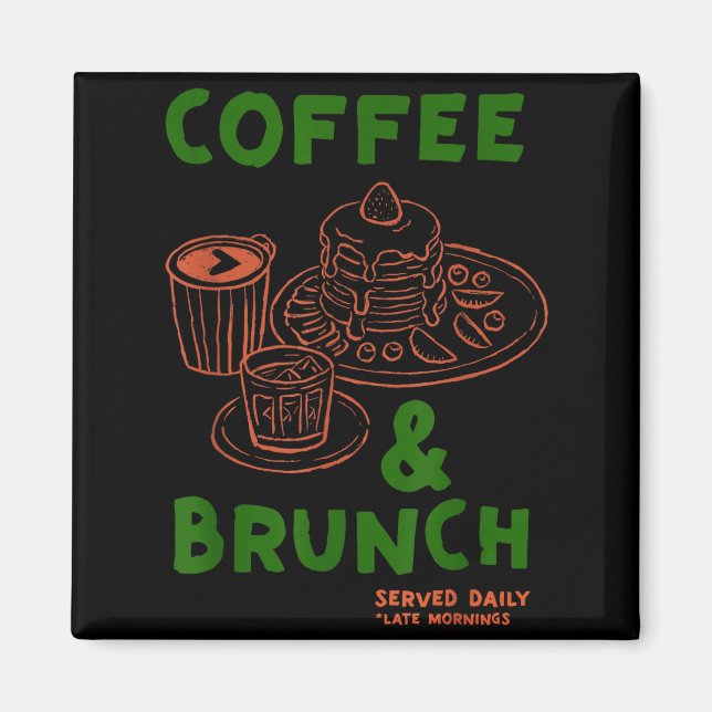 Coffee &amp; brunch served daily funny caffeine magnet (Front)