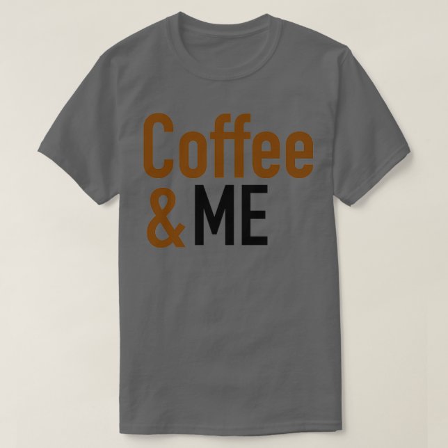 Coffee amp Me coffee lover T-Shirt (Design Front)