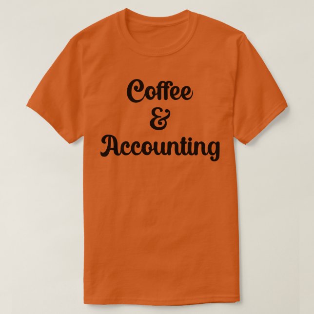 Coffee And Accounting T-Shirt (Design Front)