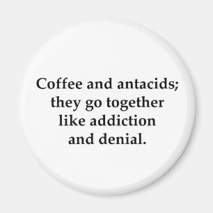 Coffee and antacids, they go together magnet