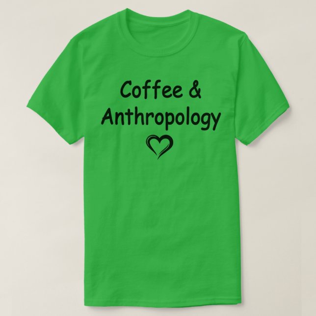 Coffee and Anthropology 7 T-Shirt (Design Front)