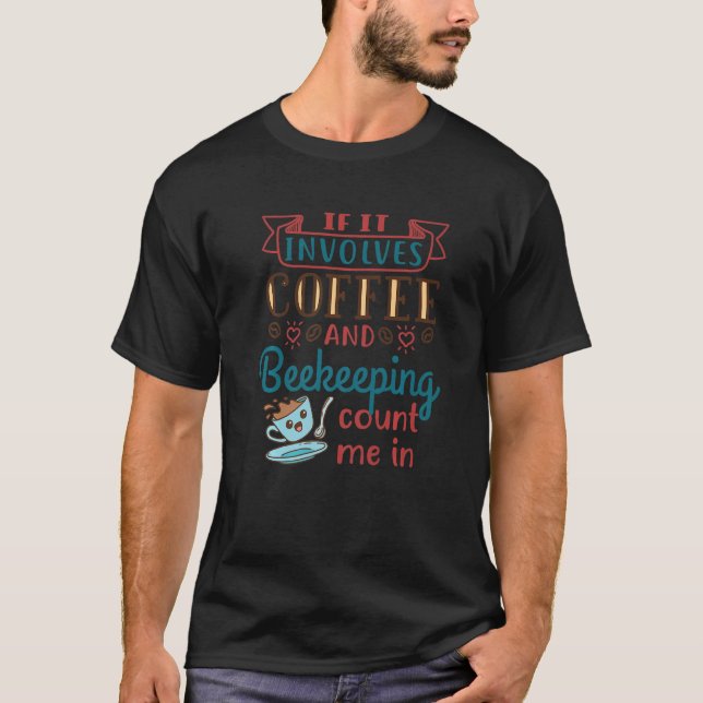 Coffee and Beekeeping Beekeeper  1 T-Shirt (Front)