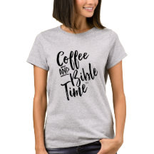 Coffee and Bible Time T-Shirt