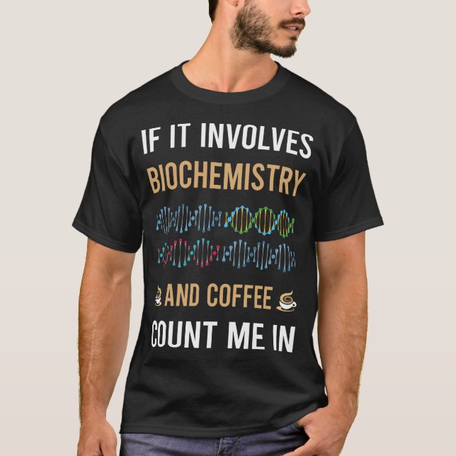 Coffee And Biochemistry Biochemist T-Shirt (Front)