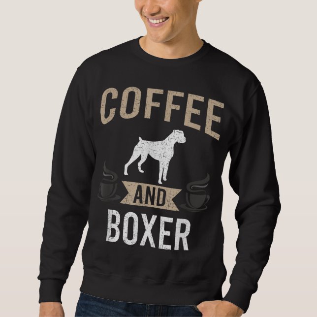 Coffee and Boxer Dog Lover Sweatshirt (Front)