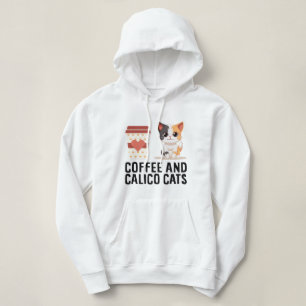 Coffee And Calico Cats Funny Calico Cat Hoodie