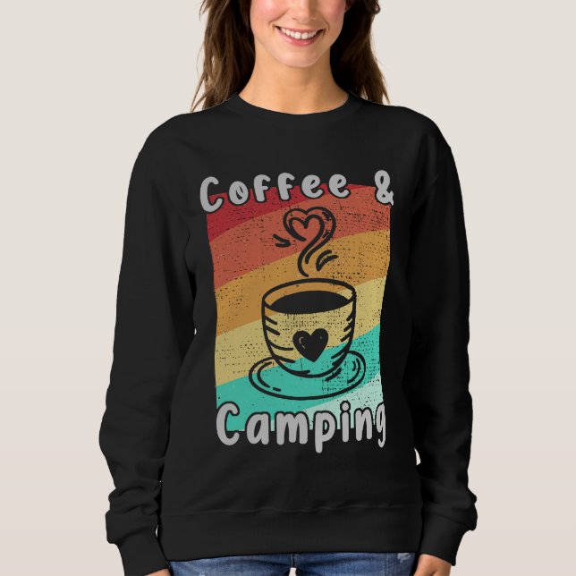 Coffee and Camping Camper Lover Funny Camping  1 Sweatshirt (Front)