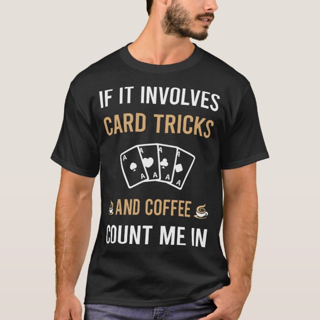 Coffee And Card Manipulation Trick Tricks T-Shirt (Front)