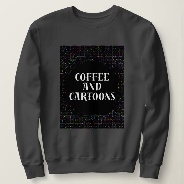 Coffee and Cartoons Sweatshirt (Design Front)
