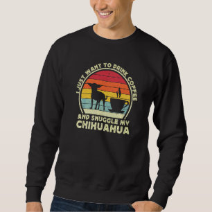 Coffee And Chihuahua Dog   Chiwawa Mum Dad Sweatshirt