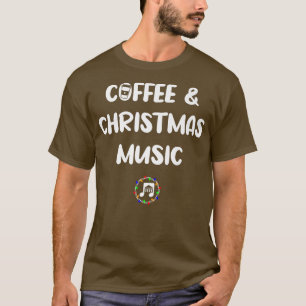 Coffee And Christmas Music Caffeine Lover Musician T-Shirt