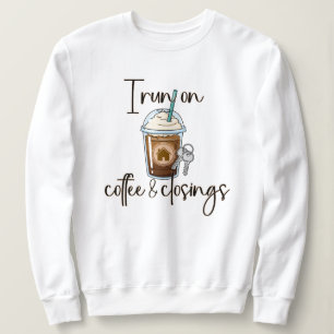 Coffee and Closings, Real Estate Agent Gift Sweatshirt