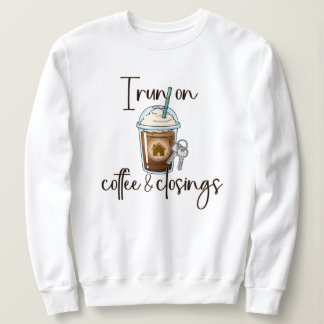 Coffee and Closings, Real Estate Agent Gift Sweatshirt