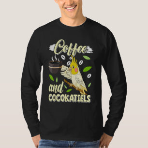 Coffee and Cockatiels Bird Parakeets Coffee T-Shirt