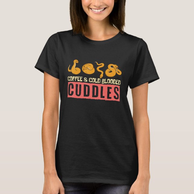 Coffee And Cold Blooded Cuddles Snake and Coffee T-Shirt (Front)