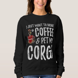 Coffee And Corgi Dog Mum Or Dog Dad Idea Sweatshirt