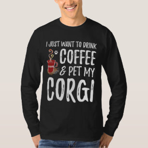 Coffee And Corgi Dog Mum Or Dog Dad Idea T-Shirt