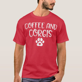 Coffee and Corgis Funny Dog Lover and Coffee Lover T-Shirt