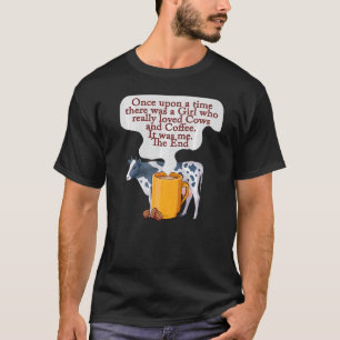 Coffee and Cows  Once Upon A Time There was A Girl T-Shirt