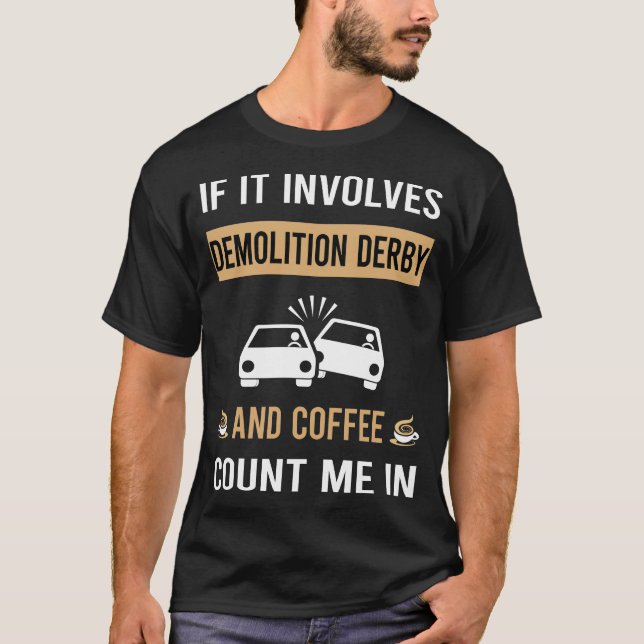 Coffee And Demolition Derby T-Shirt (Front)