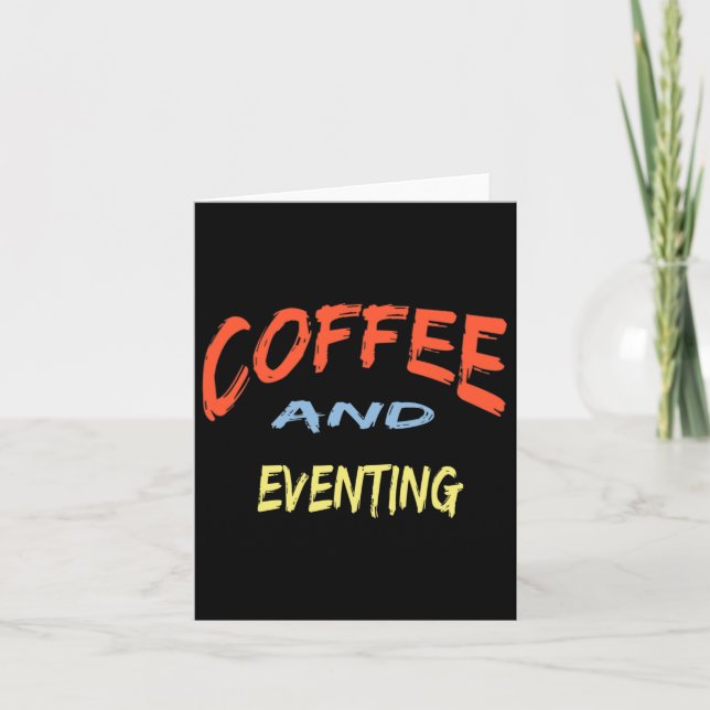 Coffee And Eventing - Funny Eventing Horse Riding  Card (Front)