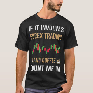 Coffee And Forex Trading Trader T-Shirt