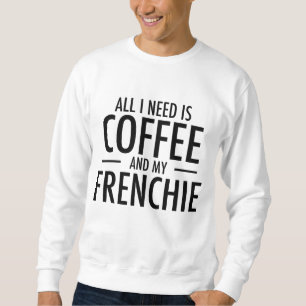 Coffee and Frenchie French Bulldog Mum Dad Dog Gif Sweatshirt