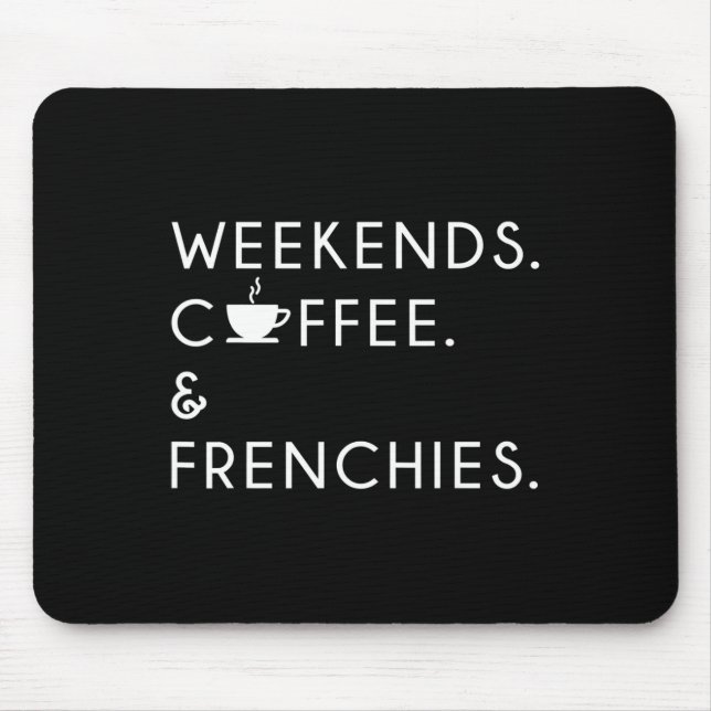 Coffee And Frenchies - Frenchie Bulldog  Mouse Pad (Front)