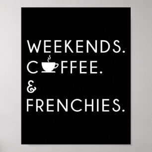Coffee And Frenchies - Frenchie Bulldog Poster