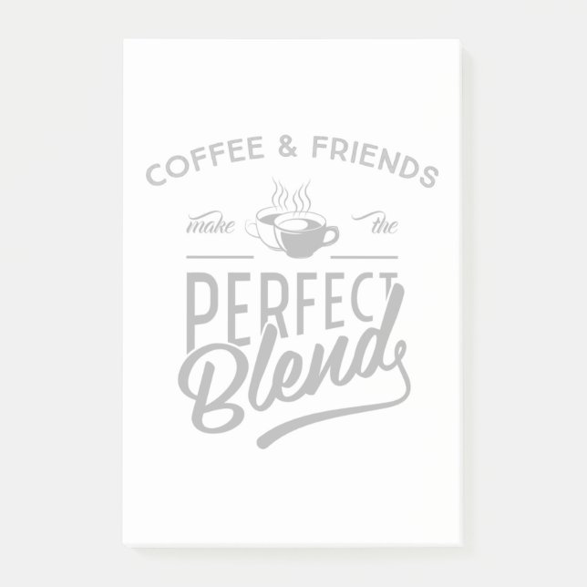 Coffee And Friends Make The Perfect Blend Post-it Notes (Front)