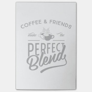 Coffee And Friends Make The Perfect Blend Post-it Notes