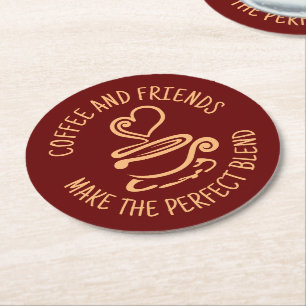 Coffee and Friends, Make the Perfect Blend Round Paper Coaster