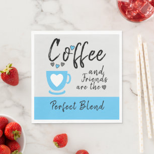 Coffee and friends perfect blend blue napkin