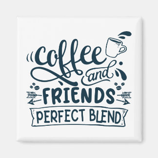 Coffee and friends perfect blend magnet