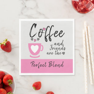 Coffee and friends perfect blend pink napkin