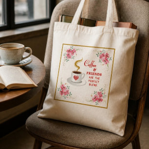 Coffee and Friends the Perfect Blend  Tote Bag