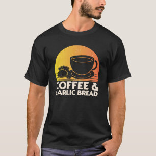 Coffee and Garlic Bread T-Shirt
