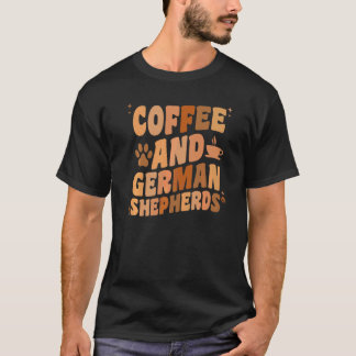 Coffee And German Shepherd Dog GSP Dog Dad Mum T-Shirt