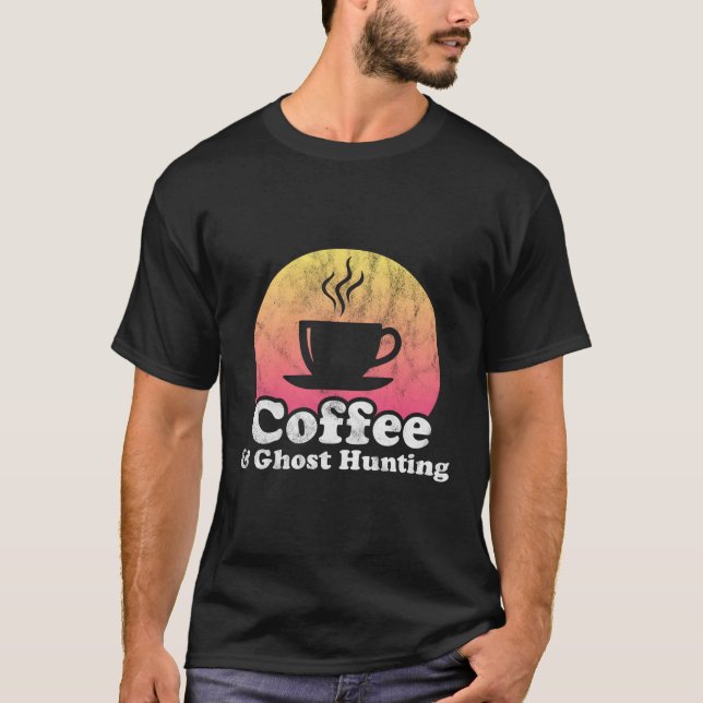 Coffee And Ghost Hunting T-Shirt (Front)