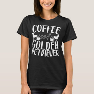 Coffee And Golden Retriever Dog Caffeine Addict T-Shirt