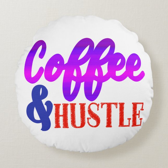Coffee and Hustle Round Pillow (Front)