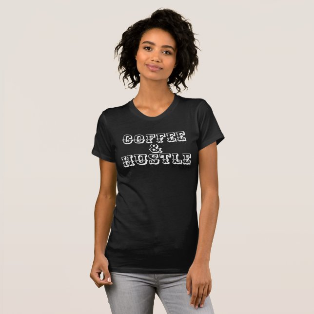 Coffee and Hustle T-Shirt (Front Full)