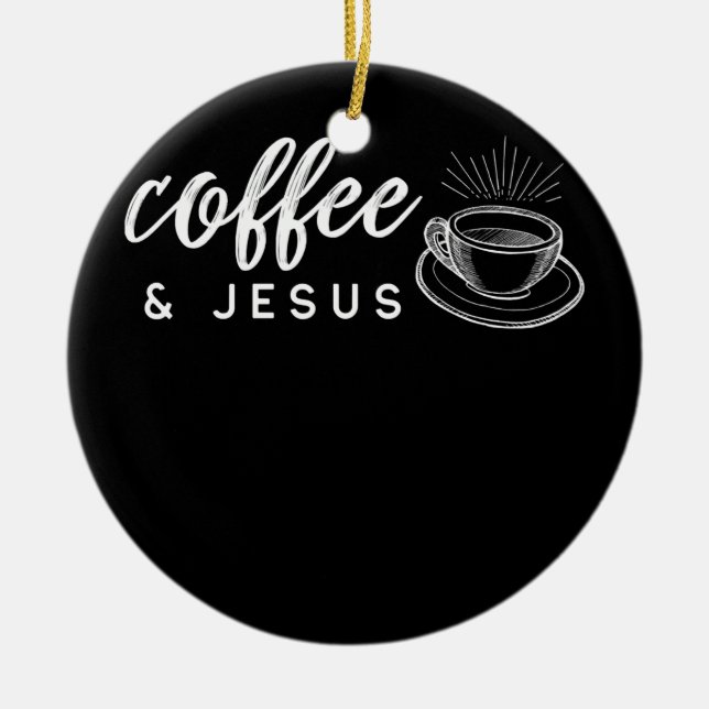 Coffee and Jesus Caffeine and Prayer For Ceramic Tree Decoration (Front)