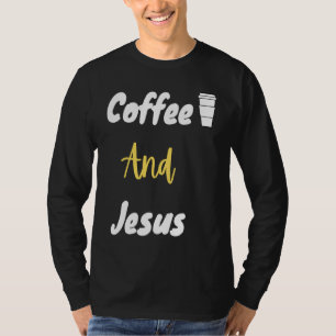 Coffee And Jesus  Christian  Jesus  Chosen T-Shirt
