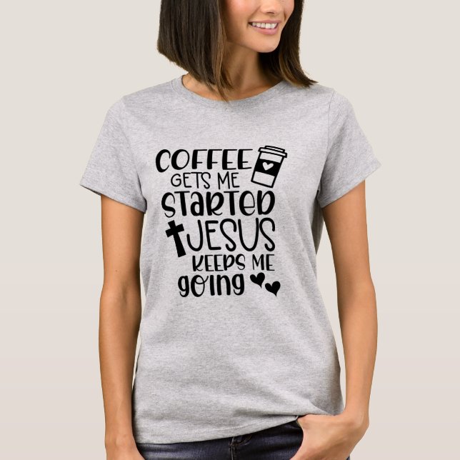 Coffee and Jesus T-Shirt (Front)