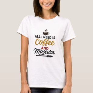 Coffee And Mascara T-Shirt