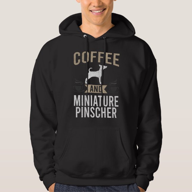 Coffee and Miniature Pinscher Dog Hoodie (Front)