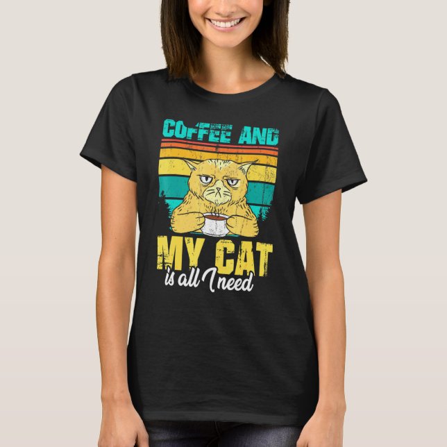 Coffee And My Cat Is All I Need T-Shirt (Front)